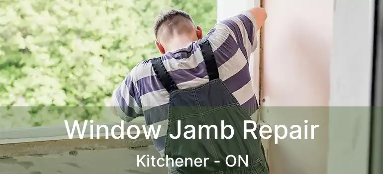  Window Jamb Repair Kitchener - ON