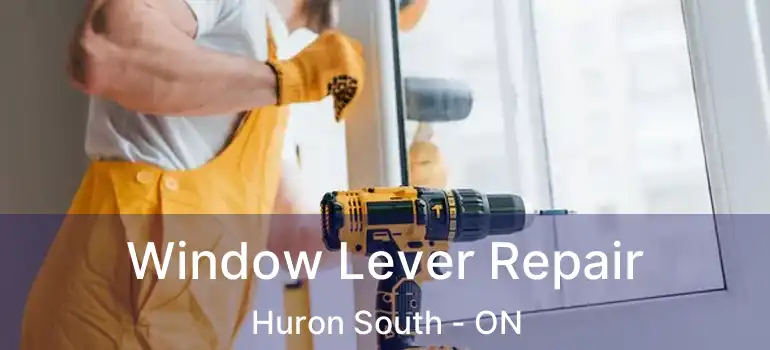  Window Lever Repair Huron South - ON