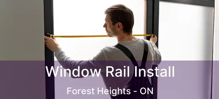  Window Rail Install Forest Heights - ON