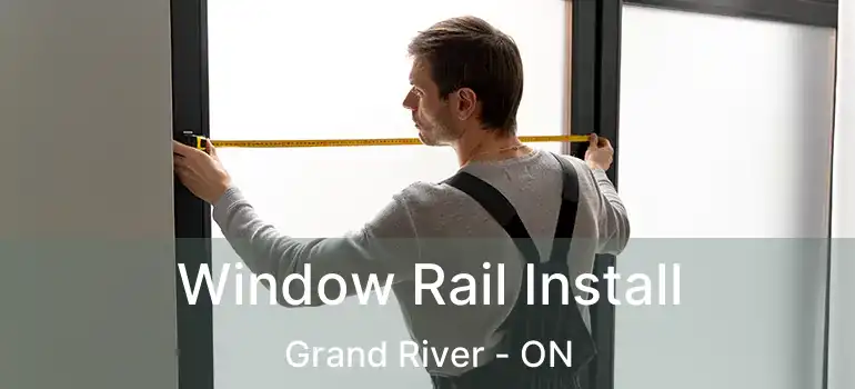  Window Rail Install Grand River - ON
