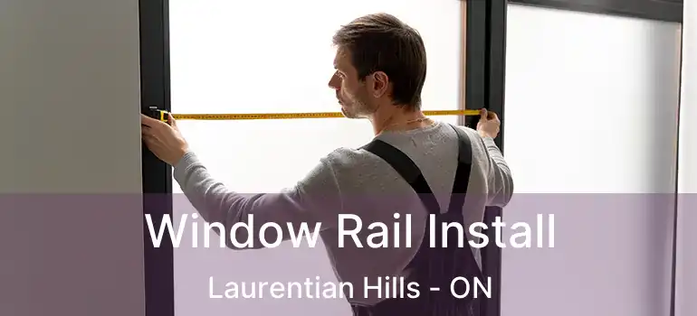  Window Rail Install Laurentian Hills - ON