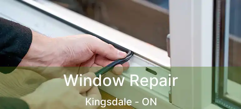  Window Repair Kingsdale - ON