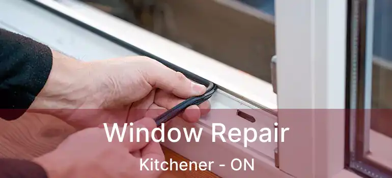  Window Repair Kitchener - ON