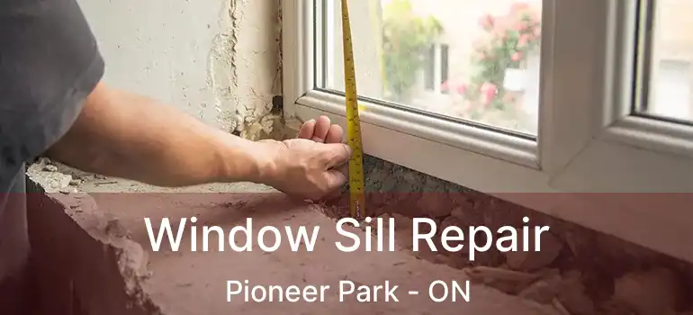  Window Sill Repair Pioneer Park - ON
