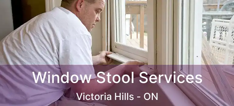  Window Stool Services Victoria Hills - ON